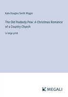 The Old Peabody Pew: A Christmas Romance of a Country Church: in large print 3387014740 Book Cover