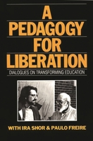 A Pedagogy for Liberation: Dialogues on Transforming Education 0897891058 Book Cover