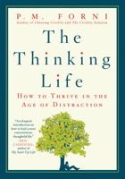 The Thinking Life: How to Thrive in the Age of Distraction 0312625723 Book Cover