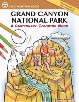 Grand Canyon National Park: A Cautionary Coloring Book 1591521890 Book Cover