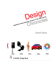 Design Chronicles: Significant Mass-produced Designs of the 20th Century (Schiffer Design Book) 0764322230 Book Cover