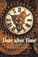 Time after Time: Timing Waits for No One, God's Timing Is Everything B0BXMYJ619 Book Cover