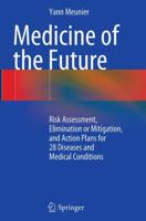 Medicine of the Future: Risk Assessment, Elimination or Mitigation, and Action Plans for 28 Diseases and Medical Conditions 3319361120 Book Cover