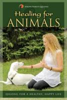 Healing for Animals: Qigong for a Healthy, Happy Life 1943606099 Book Cover