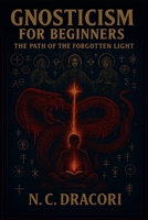 Gnosticism for Beginners: The Path of the Forgotten Light B0FPBDQS2P Book Cover