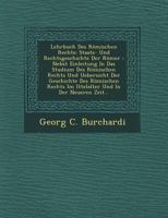 Lehrbuch des römischen Rechts: Staats- und Rechtsgeschichte der Römer: Nebst Einleitung in das Studium des römischen Rechts und Übersicht der Geschichte des römischen Rechts im Mittelalter und in der  1249515866 Book Cover