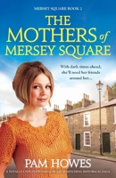 The Mothers of Mersey Square: A totally unputdownable heart-wrenching historical saga 1837909946 Book Cover