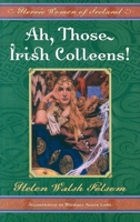 Ah, Those Irish Colleens: Heroic Women of Ireland 158182355X Book Cover