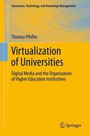 Virtualization of Universities: Digital Media and the Organization of Higher Education Institutions 1489988580 Book Cover