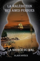 La Malédiction des Âmes Perdues: La Source du Mal B0BRM1FKFM Book Cover