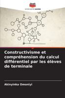 Constructivisme et compréhension du calcul différentiel par les élèves de terminale (French Edition) 6208881072 Book Cover