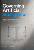 Governing Artificial Intelligence: Power, Control, and the Rules That Will Shape the Machine Age B0HD19MDLW Book Cover