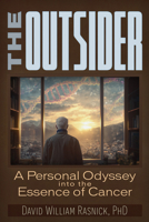 The Outsider: A Personal Odyssey into the Essence of Cancer 1634245229 Book Cover