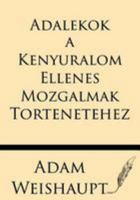 Adalekok a Kenyuralom Ellenes Mozgalmak Tortenetehez 1628451750 Book Cover