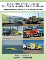 Commercial Drivers License Pre-Trip Inspection Training Manual: A No Nonsense Approach to Passing the CDL Pre-Trip Inspection on the First Try 143892917X Book Cover