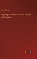 Pilgrimages to the Spas in Pursuit of Health and Recreation 3368901001 Book Cover