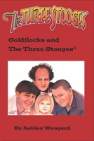 Goldilocks and The Three Stooges® 1694852814 Book Cover