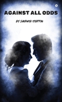 AGAINST ALL ODDS: A Tale of Love and Resilience B0DX76LR51 Book Cover