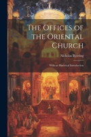 The Offices of the Oriental Church: With an Historical Introduction 1021988626 Book Cover