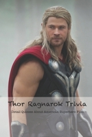 Thor Ragnarok Trivia: Detail Quizzes About American Superhero Film B09T66C7ZC Book Cover