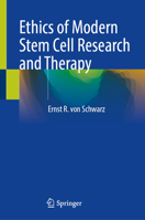 Ethics of Modern Stem Cell Research and Therapy 3031648420 Book Cover