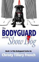 The Bodyguard and the Show Dog 193301637X Book Cover
