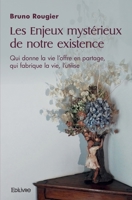 Les Enjeux mystérieux de notre existence (French Edition) 2414445742 Book Cover