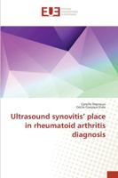 Ultrasound synovitis' place in rheumatoid arthritis diagnosis 3639609166 Book Cover