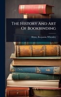 The History And Art Of Bookbinding 1024909077 Book Cover