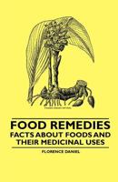 Food Remedies: Facts About Foods And Their Medicinal Uses 1975824725 Book Cover