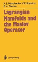 Lagrangian Manifolds and the Maslov Operator 3642647650 Book Cover