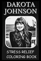 Stress Relief Coloring Book: Colouring Dakota Johnson B0933Q1BLJ Book Cover