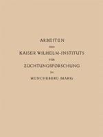 Arbeiten Des Kaiser Wilhelm-Instituts Fur Zuchtungsforschung in Muncheberg 3662376458 Book Cover