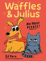 Waffles and Julius: No Hugs Please! 1250439671 Book Cover