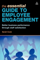 The Essential Guide to Employee Engagement: Better Business Performance through Staff Satisfaction 0749449446 Book Cover