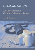 Medicalization: An Encroachment on Consent, Culture, and Society 1804411973 Book Cover