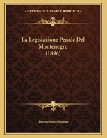 La Legislazione Penale Del Montenegro (1896) 1167329309 Book Cover