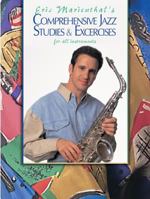 Eric Marienthal's: Comprehensive Jazz Studies & Exercises for All Instruments 0769233554 Book Cover