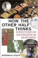 How the Other Half Thinks: Adventures in Mathematical Reasoning 0071407987 Book Cover