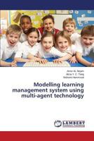 Modelling learning management system using multi-agent technology 3659570818 Book Cover