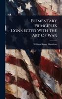 Elementary Principles Connected With The Art Of War 102491383X Book Cover