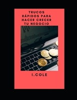 Trucos rápidos para hacer crecer tu negocio B0BCSB8818 Book Cover