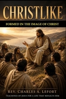 Christlike: Formed In The Image of Christ B0GZLFFJGV Book Cover
