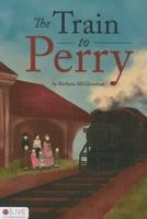 The Train to Perry 1634187792 Book Cover