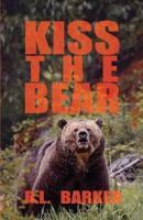 Kiss the Bear: Revised Version 1546371990 Book Cover