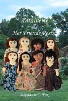Antoinette and Her Friends Resist 1734374330 Book Cover