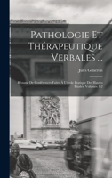Pathologie Et Th�rapeutique Verbales ...: R�sum� de Conf�rences Faites � l'�cole Pratique Des Hautes �tudes, Volumes 1-2 1019130075 Book Cover
