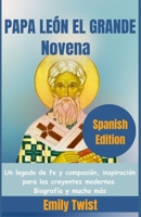Papa Leon El Grande Novena: Un legado de fe y compasión, inspiración para los creyentes modernos Biografía y mucho más (Spanish Edition) B0CLVHX2VC Book Cover
