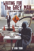 Waiting for the Grey Man: A Collection of Verses 166781270X Book Cover