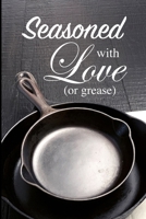 Seasoned with Love (or Grease) B08GRQB33T Book Cover